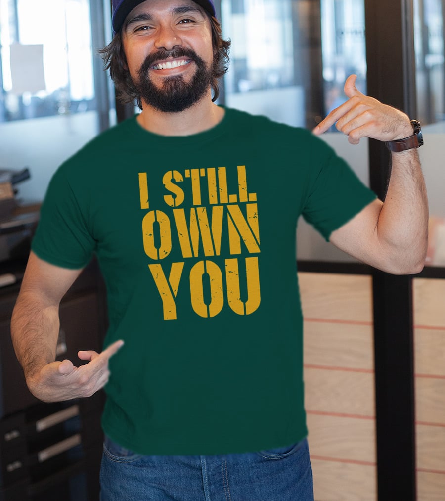 I Still Own You Eric Hubbs Green Bay Packers Football Rivalry T-Shirt