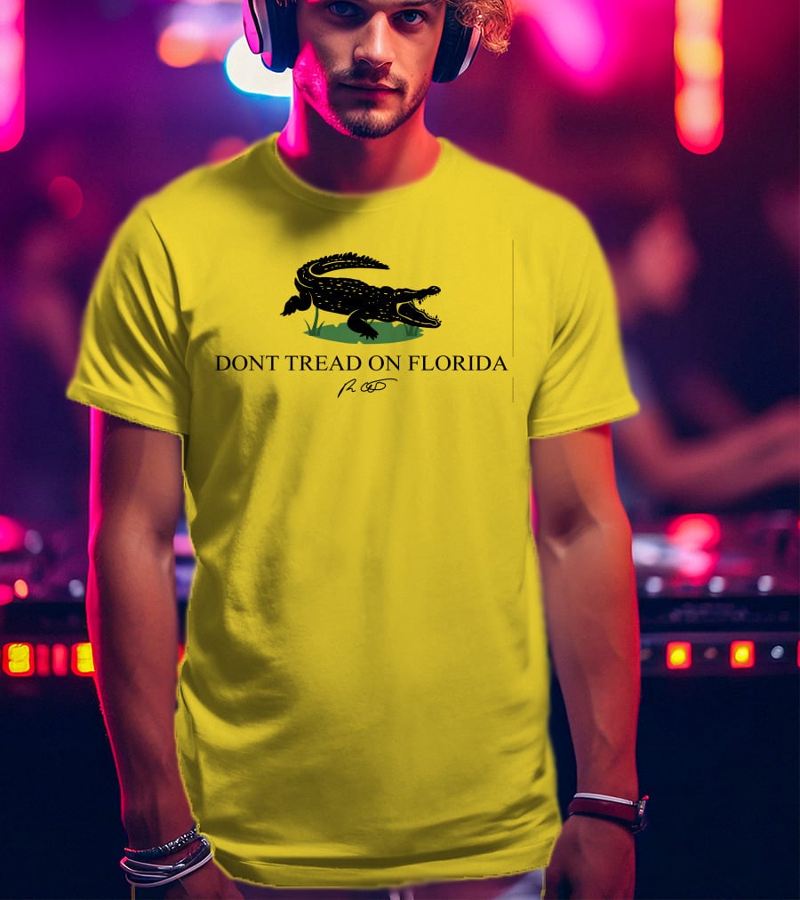 Gov Ron Desantis Dont Tread On Florida Crocodile Symbol And Signature T-Shirt