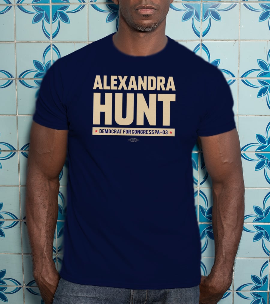Alexandra Hunt Democrat For Congress Pennsylvania District PA-03 T-Shirt
