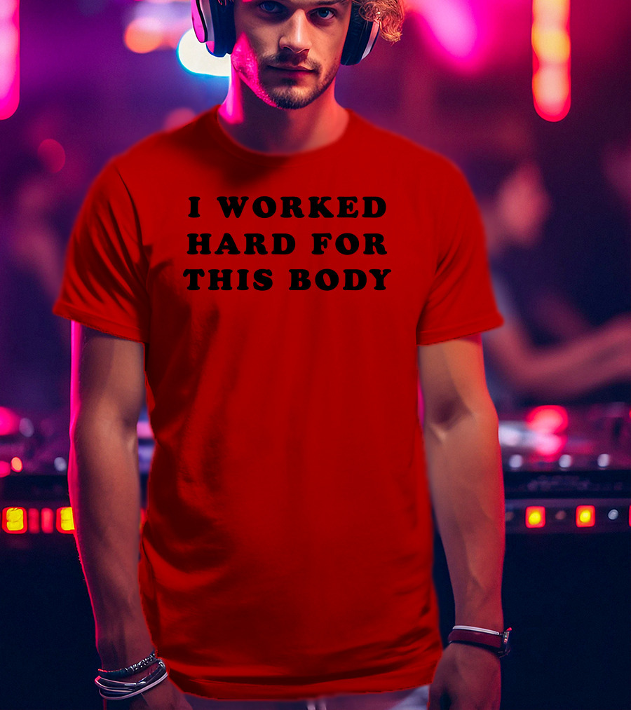 Super 70s Sports I Worked Hard For This Body Fitness Motivational T-Shirt