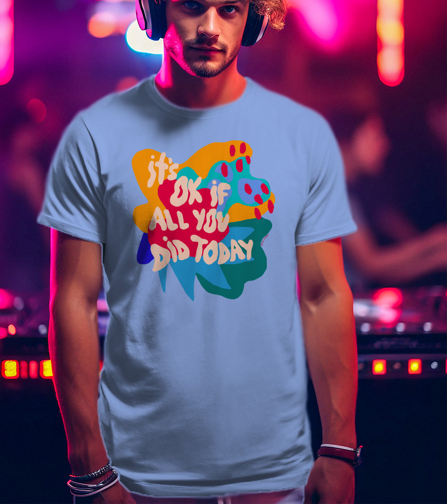 Soleoado Leȯ It's Ok If All You Did Today Colorful Abstract Text T-Shirt