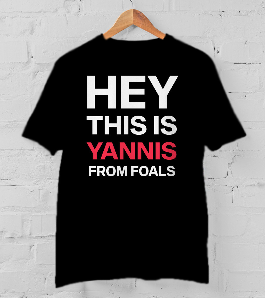 Hey This Is Yannis From Foals Yannis Philippakis T-Shirt