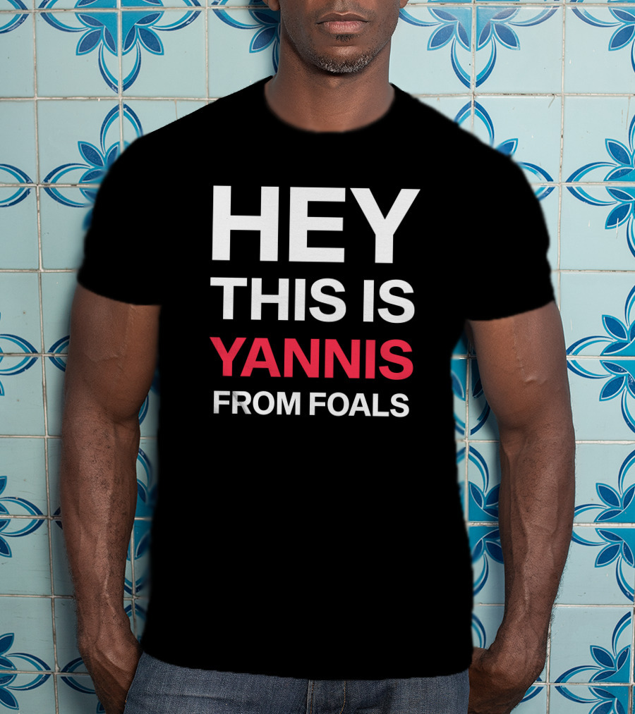 Hey This Is Yannis From Foals Yannis Philippakis T-Shirt