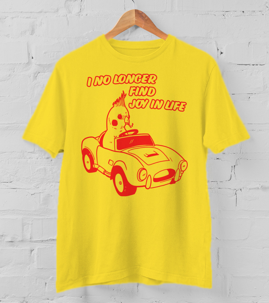 Rory Blank Store I No Longer Find Joy In Life Driving Bird T-Shirt