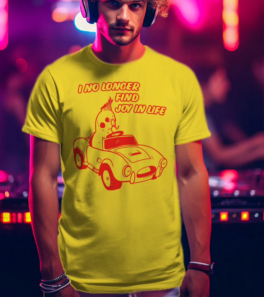 Rory Blank Store I No Longer Find Joy In Life Driving Bird T-Shirt