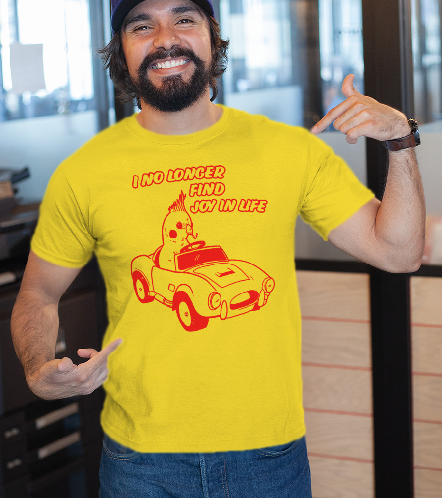 Rory Blank Store I No Longer Find Joy In Life Driving Bird T-Shirt