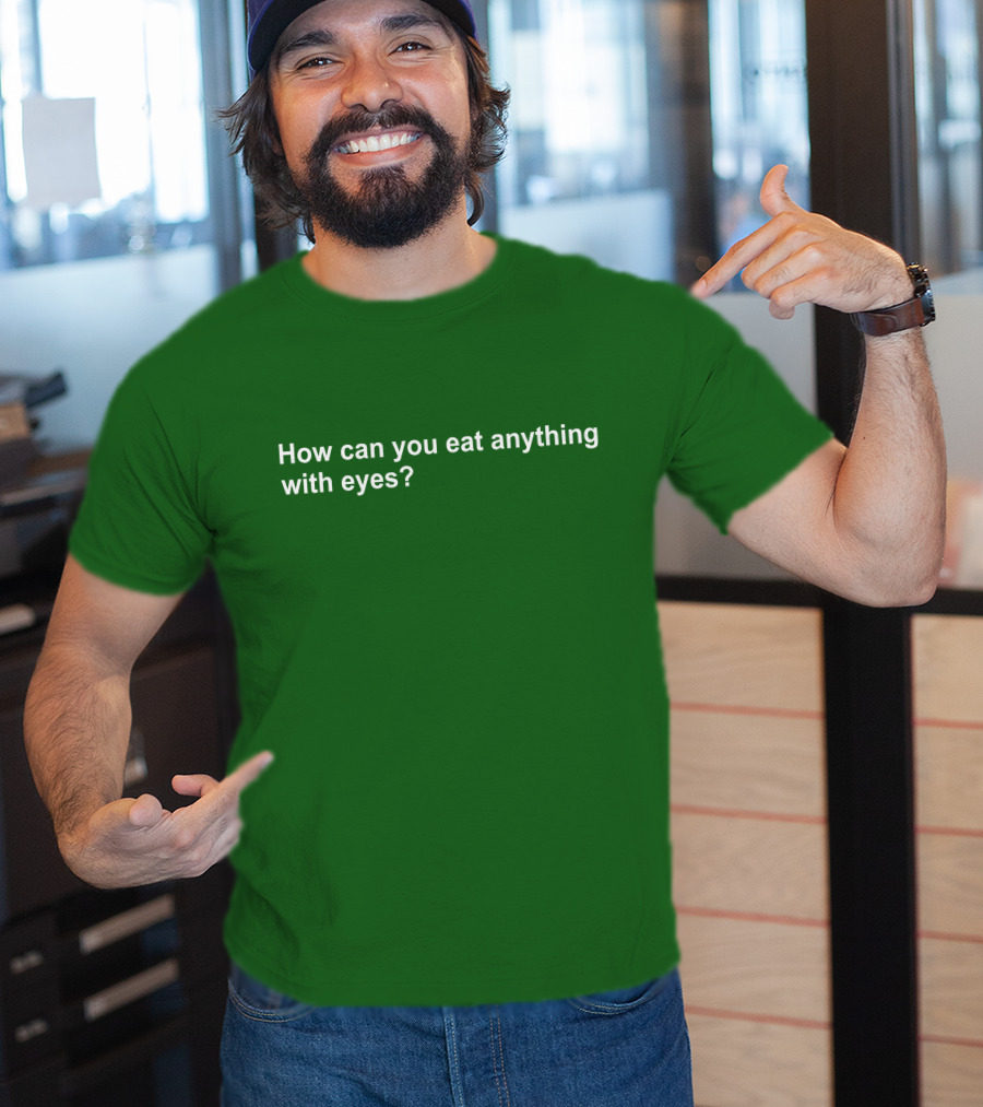 Vegan How Can You Eat Anything With Eyes Question T-Shirt