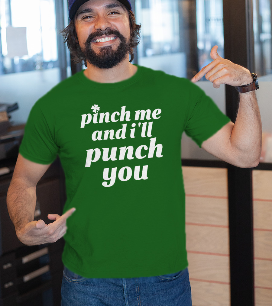Holy Elle St. Patty's Pinch Me And I'll Punch You Shamrock T-Shirt