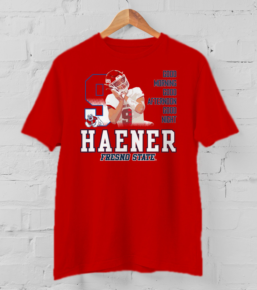 Haener Fresno State Good Morning Good Afternoon Good Night T-Shirt