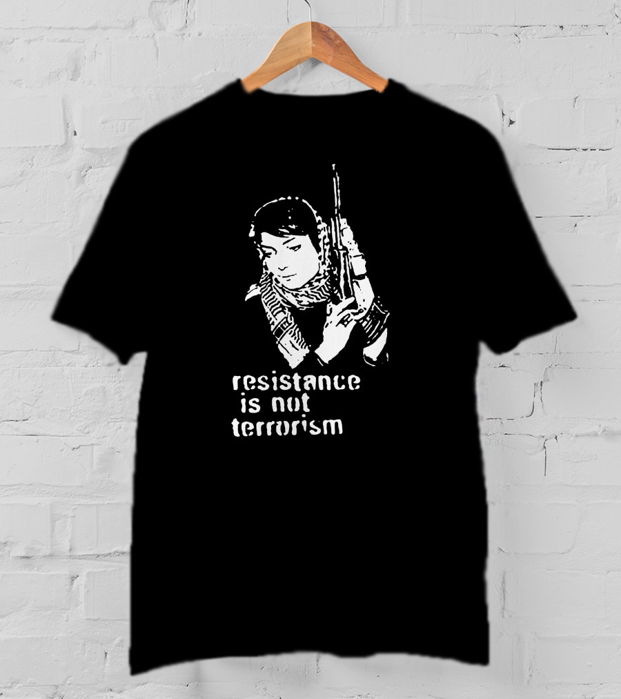 Resistance Is Not Terrorism T-Shirt