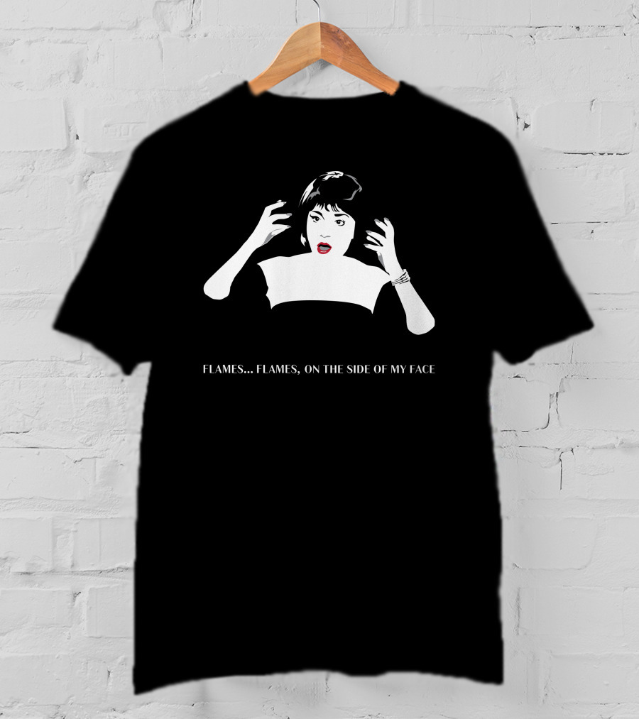 Flames On The Side Of My Face Clue Movie Quote Lips And Eyebrows T-Shirt