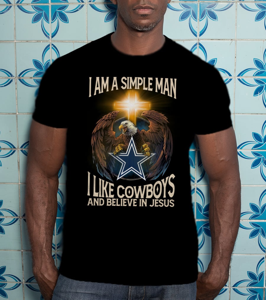 I Am A Simple Man I Like Cowboys And Believe IN Jesus Eagle Cross Star T-Shirt