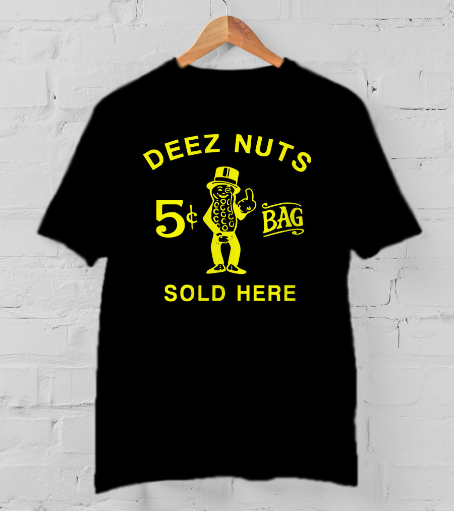 Deez Nuts 5¢ Bag Sold Here T-Shirt