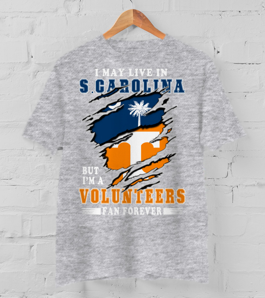 I May Live In South Carolina But I'm A Volunteers Fan Forever T-Shirt