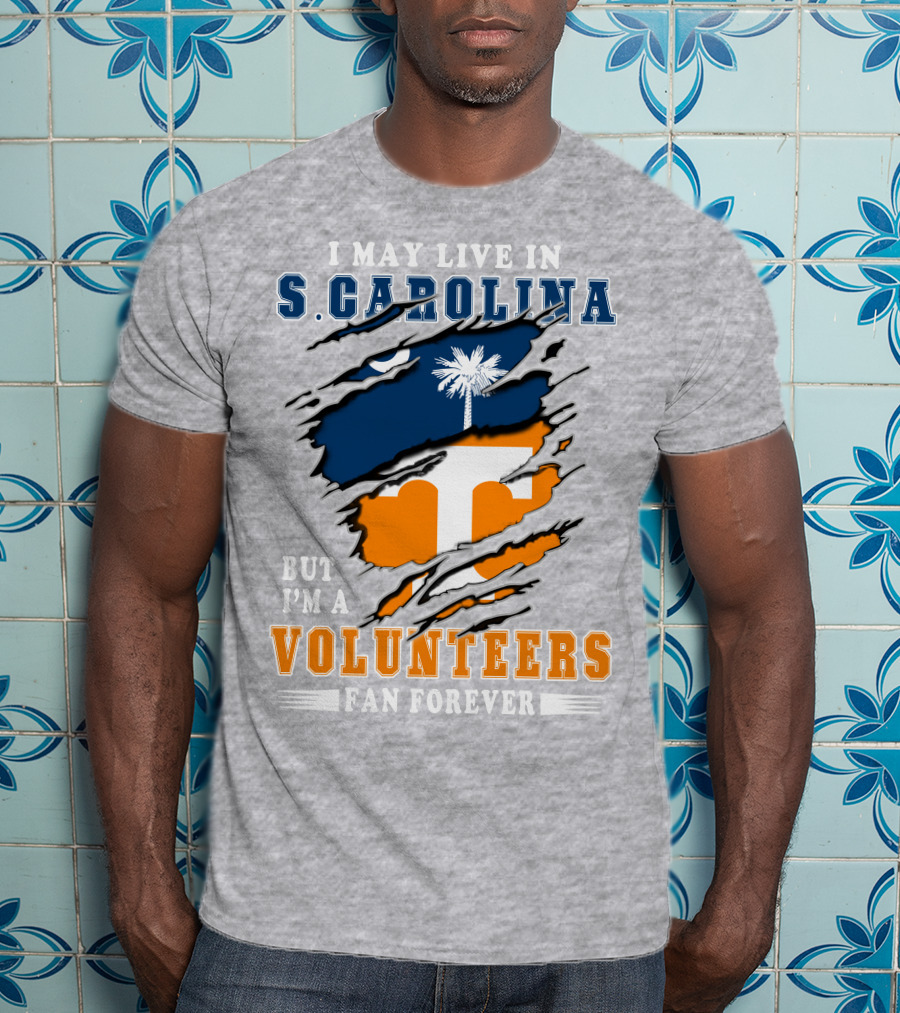 I May Live In South Carolina But I'm A Volunteers Fan Forever T-Shirt