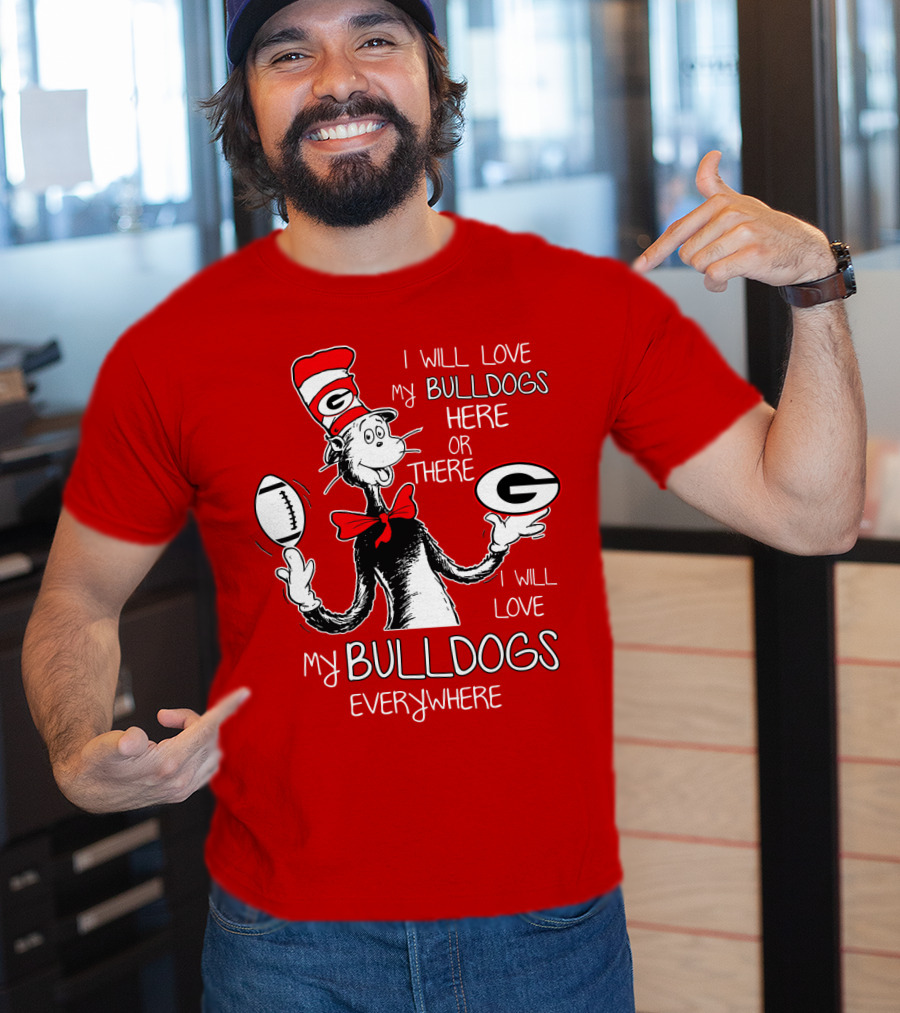 I Will Love My Bulldogs Here Or There Everywhere T-Shirt