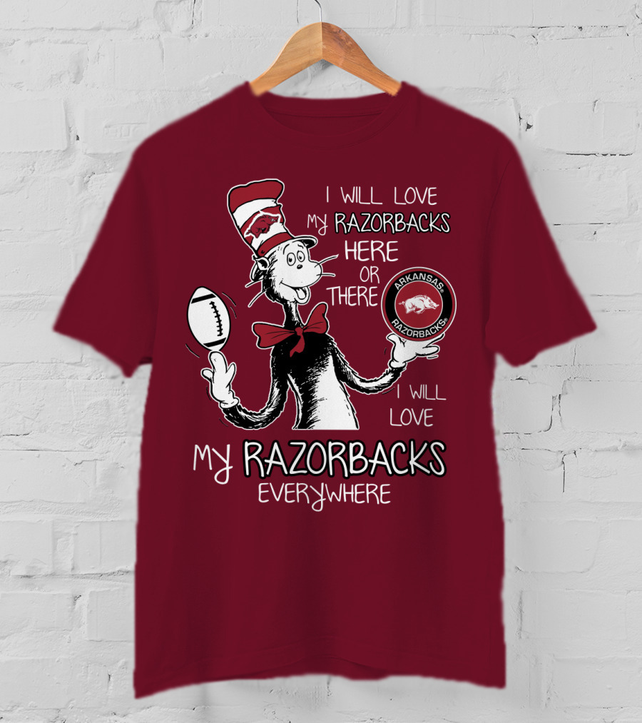 Arkansas Razorbacks I Will Love My Razorbacks Here Or There Everywhere T-Shirt