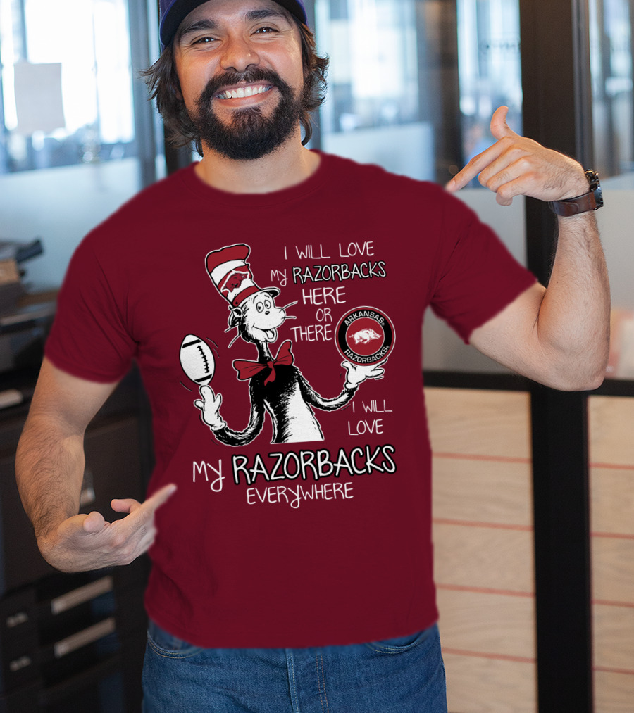 Arkansas Razorbacks I Will Love My Razorbacks Here Or There Everywhere T-Shirt