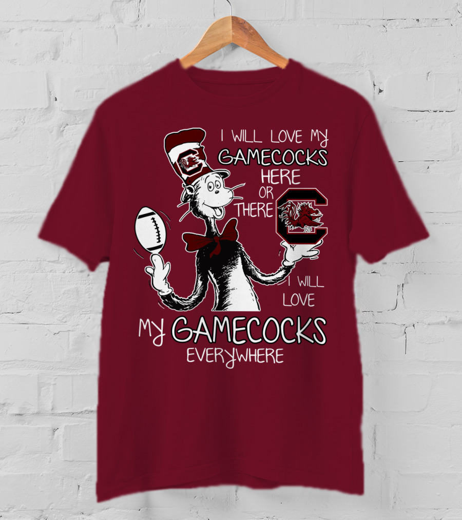 I Will Love My Gamecocks Here Or There Everywhere T-Shirt