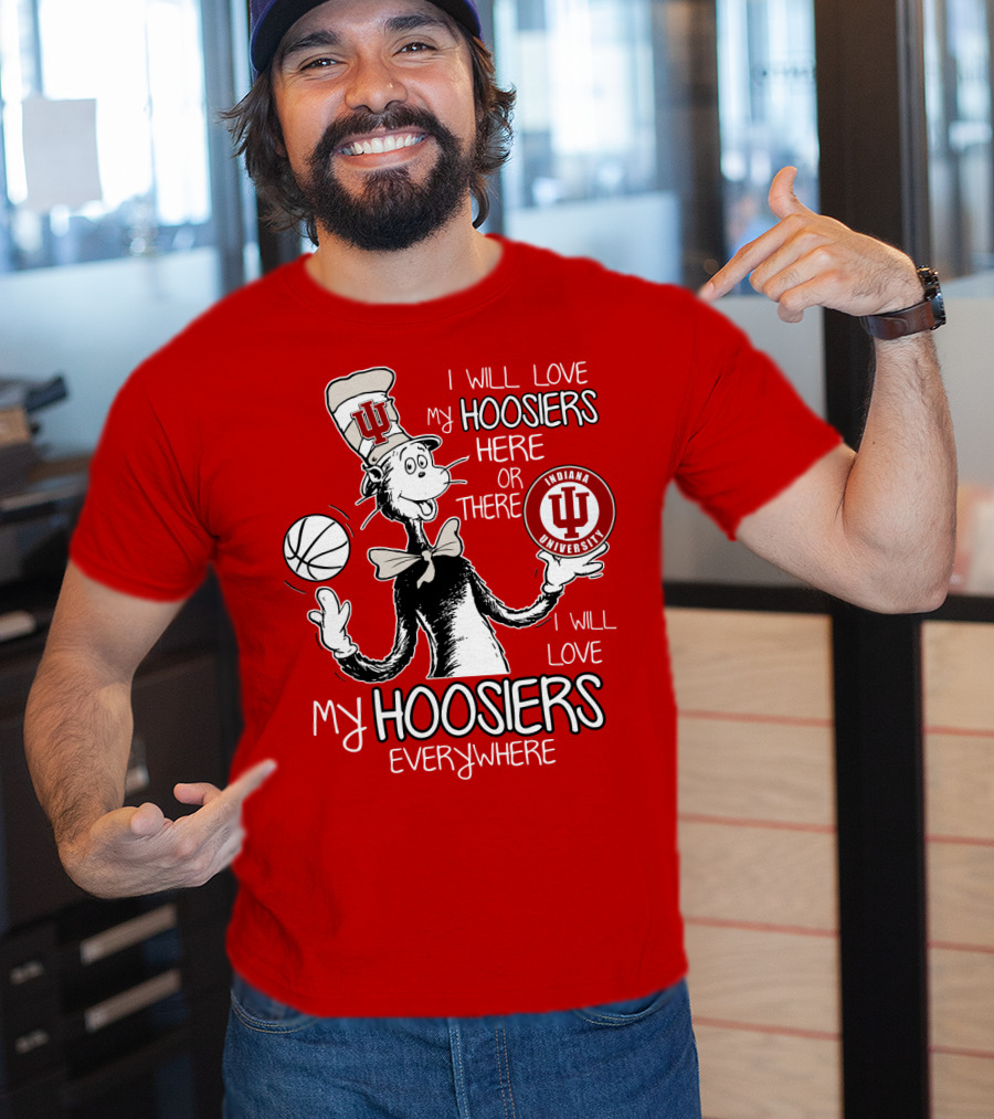 I Will Love My Hoosiers Indiana University Here Or There Everywhere T-Shirt