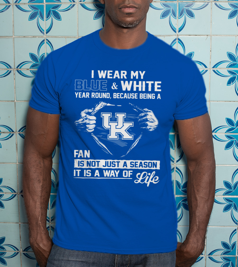 I Wear My Blue & White Year Round Because Being A Uk Fan Is Not Just A Season It Is A Way Of Life T-Shirt