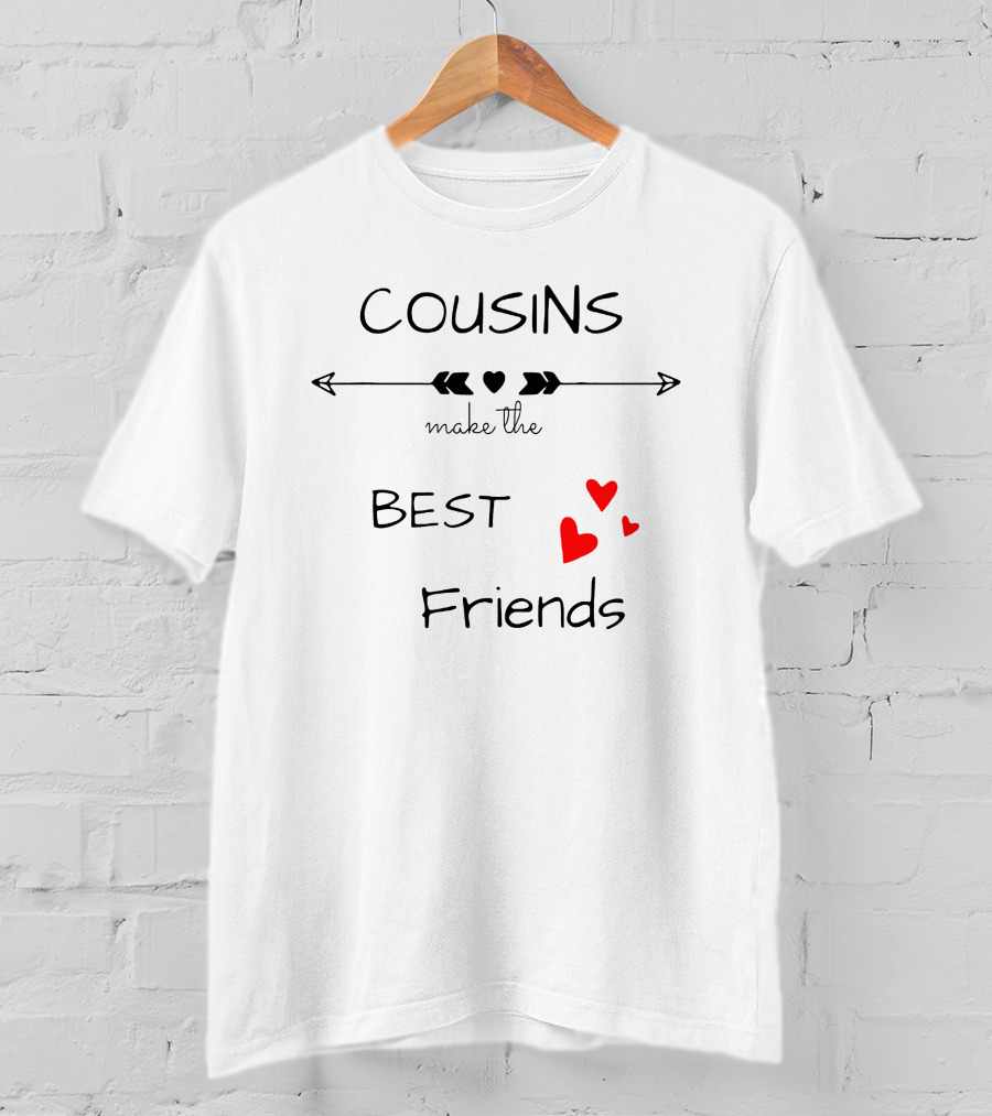 COUSINS Make The BEST Friends T-Shirt