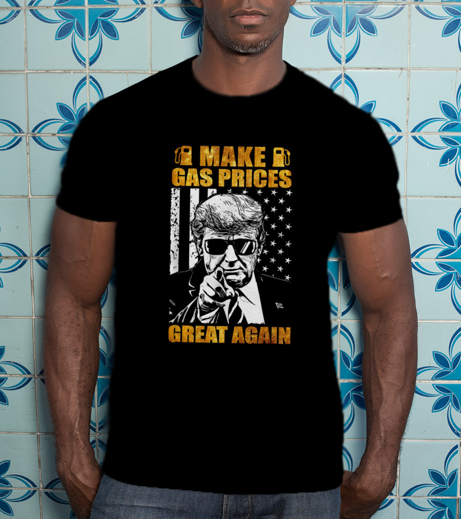 Make Gas Prices Great Again Patriotic American Flag Style With Influential Figure In Sunglasses T-Shirt
