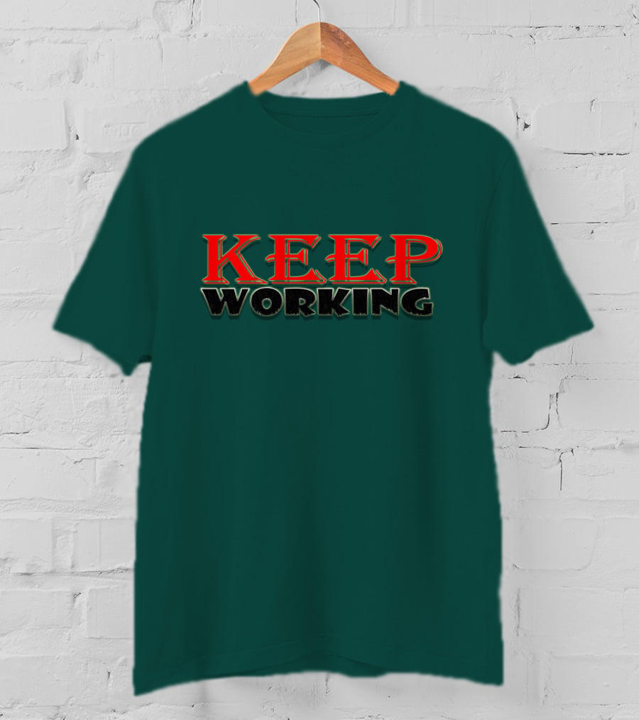 KEEP WORKING Motivational Persistence Strength T-Shirt