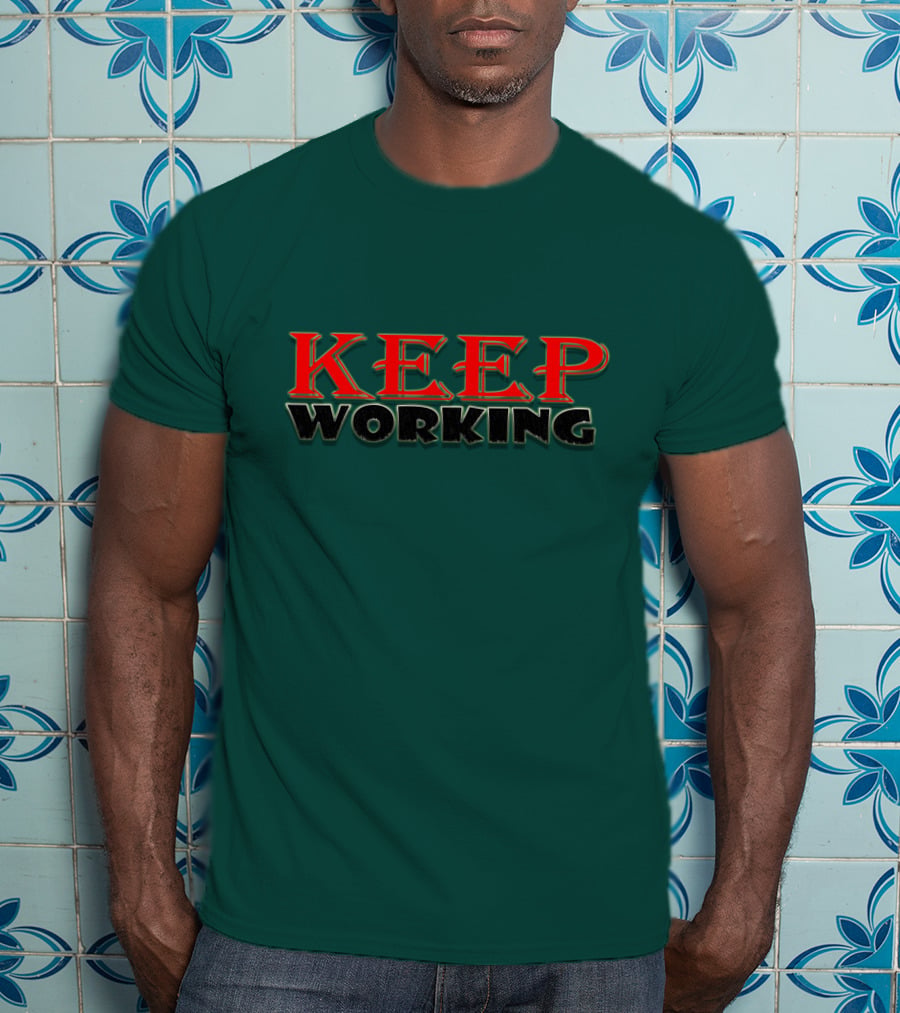 KEEP WORKING Motivational Persistence Strength T-Shirt