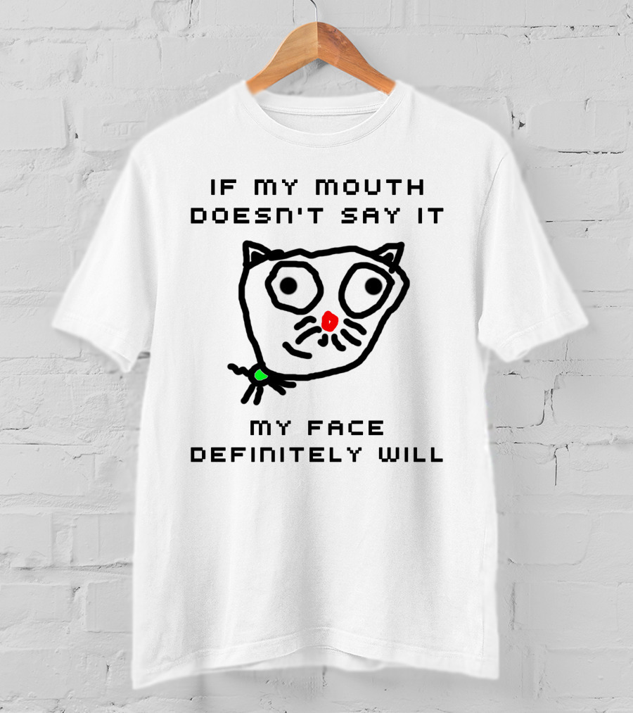 If My Mouth Doesn't Say It My Face Definitely Will Cat Drawing T-Shirt