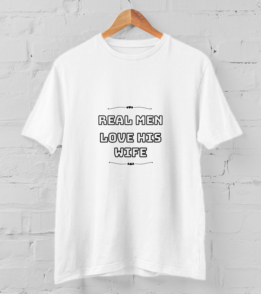 Real Men Love His Wife T-Shirt