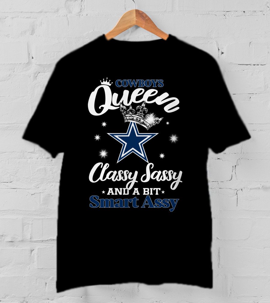 Cowboys Queen Classy Sassy And A Bit Smart Assy Star And Crown T-Shirt