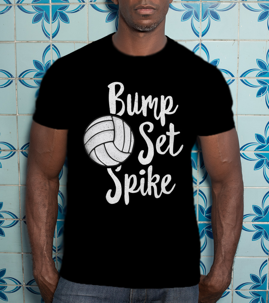 Bump Set Spike Volleyball Player Team Spiker Enthusiast T-Shirt