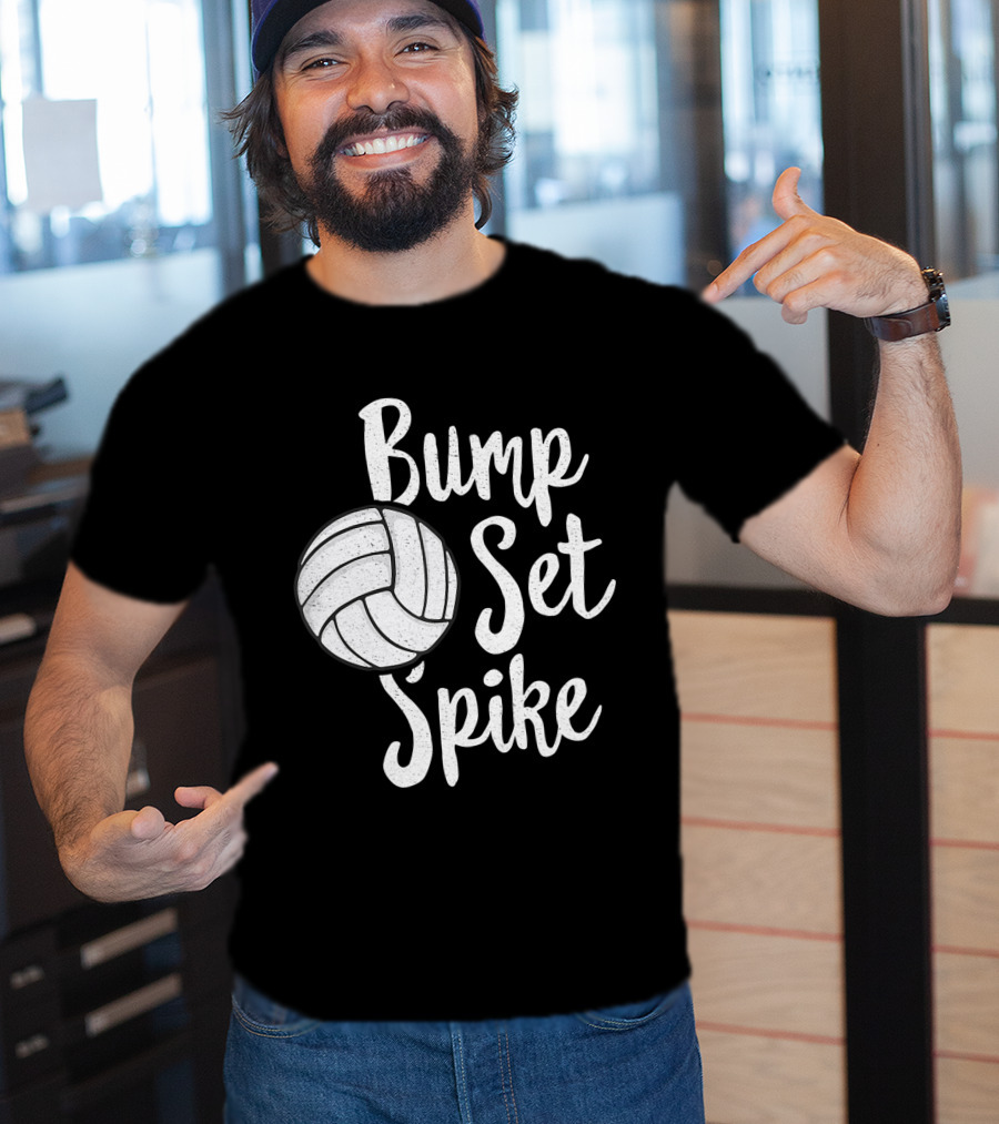 Bump Set Spike Volleyball Player Team Spiker Enthusiast T-Shirt