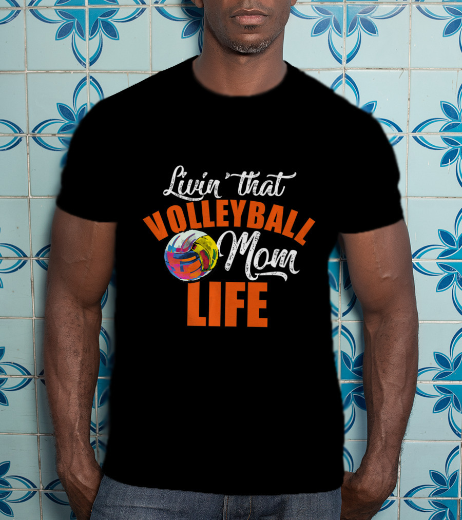 Livin That Volleyball Mom Life Colorful Volleyball T-Shirt
