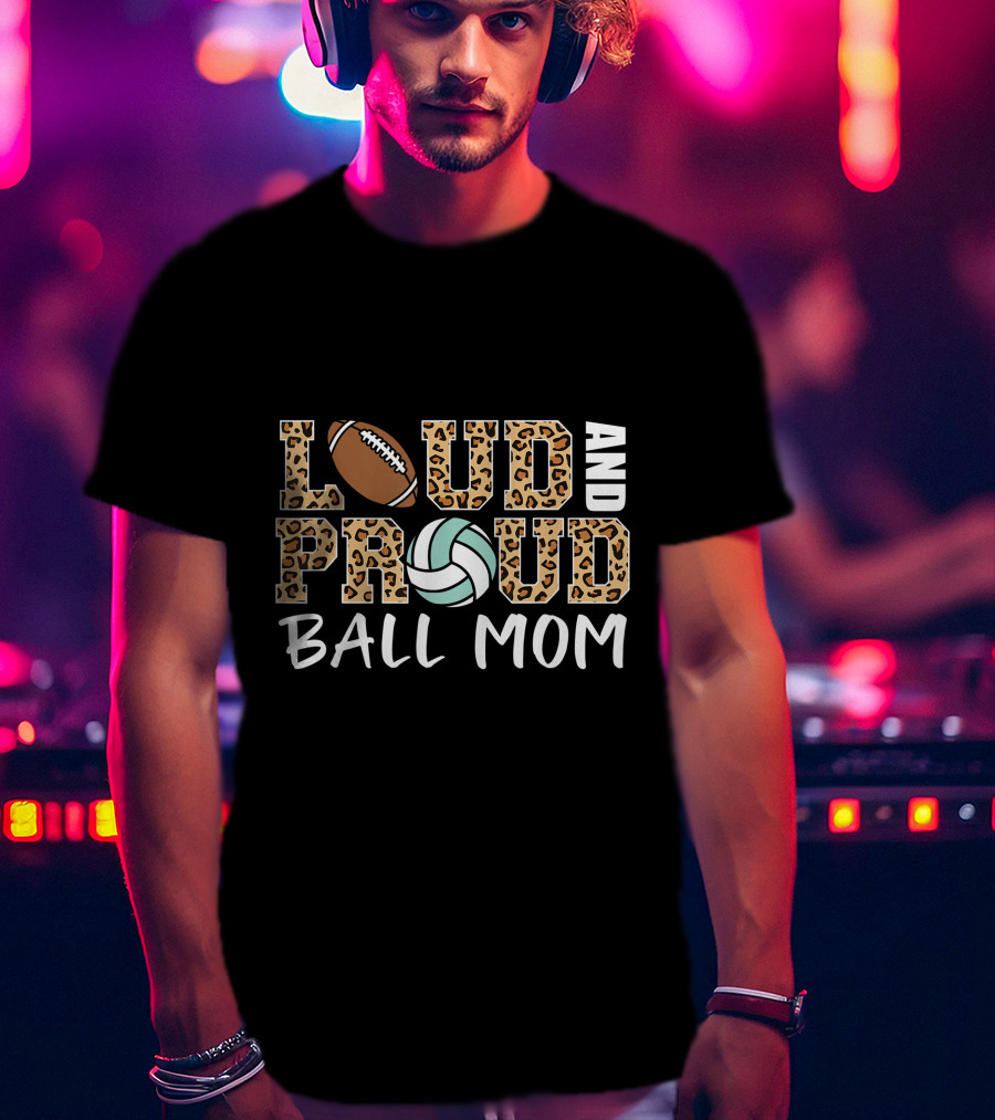 Loud And Proud Ball Mom Leopard Print Football Volleyball T-Shirt
