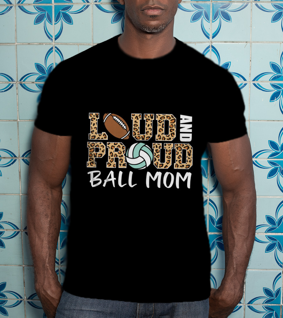 Loud And Proud Ball Mom Leopard Print Football Volleyball T-Shirt