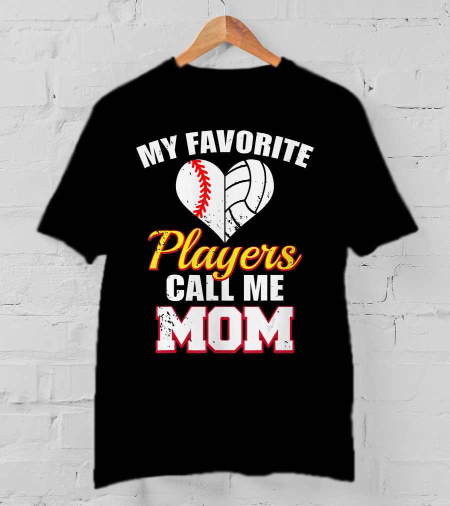 My Favorite Players Call Me Mom Heart Baseball Volleyball T-Shirt