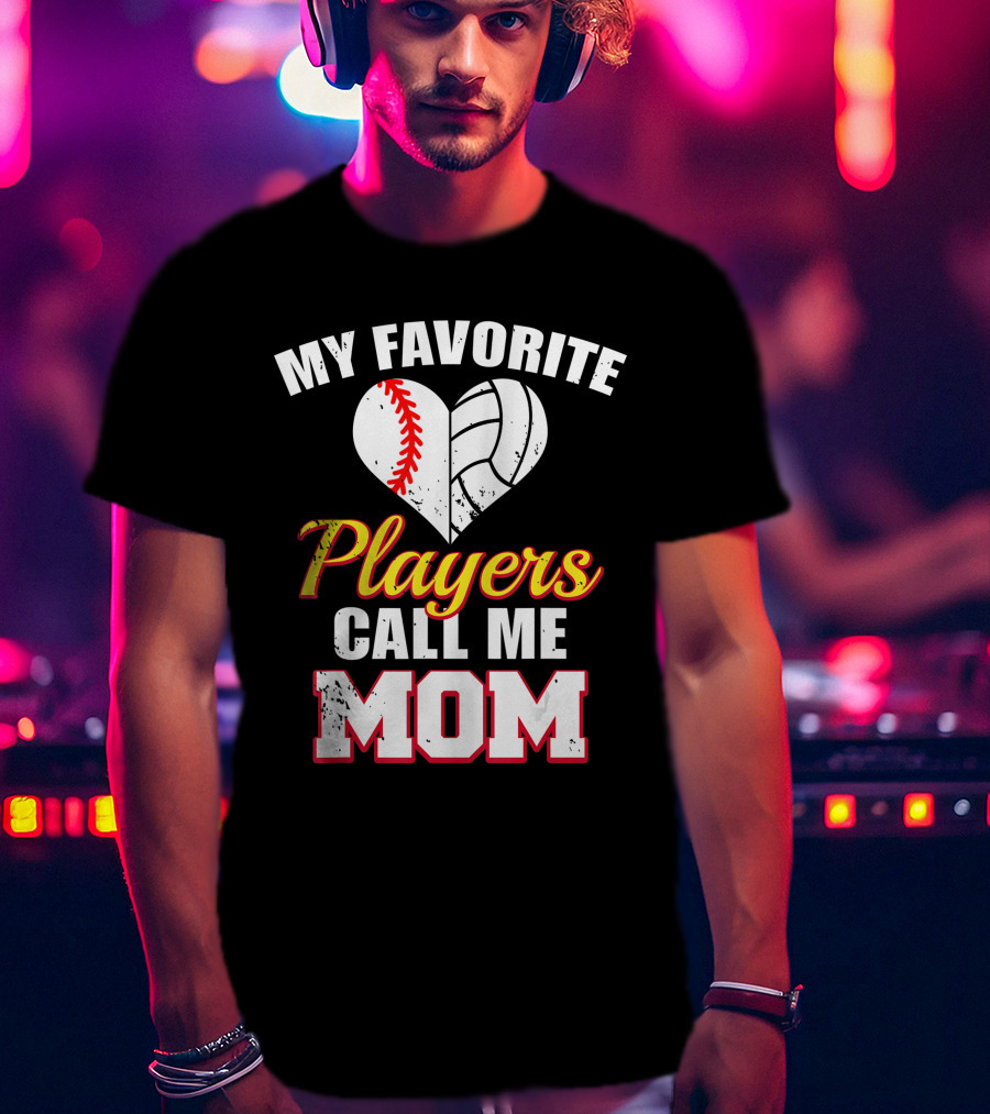 My Favorite Players Call Me Mom Heart Baseball Volleyball T-Shirt
