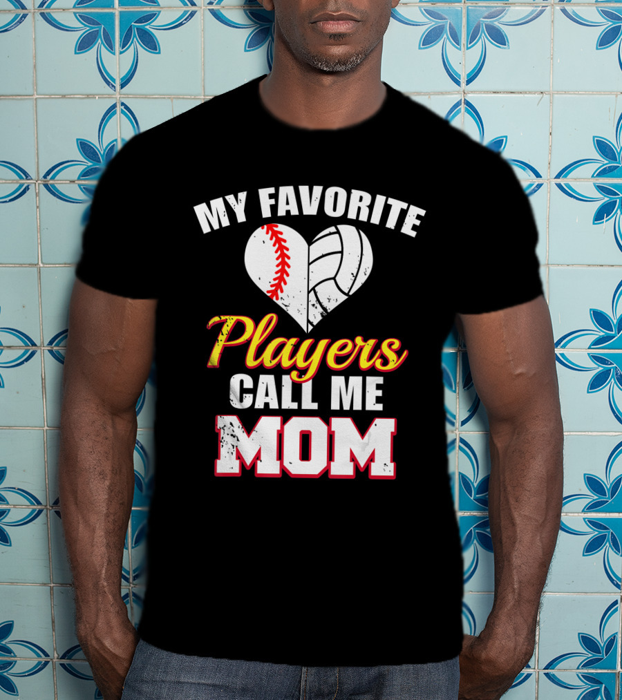 My Favorite Players Call Me Mom Heart Baseball Volleyball T-Shirt