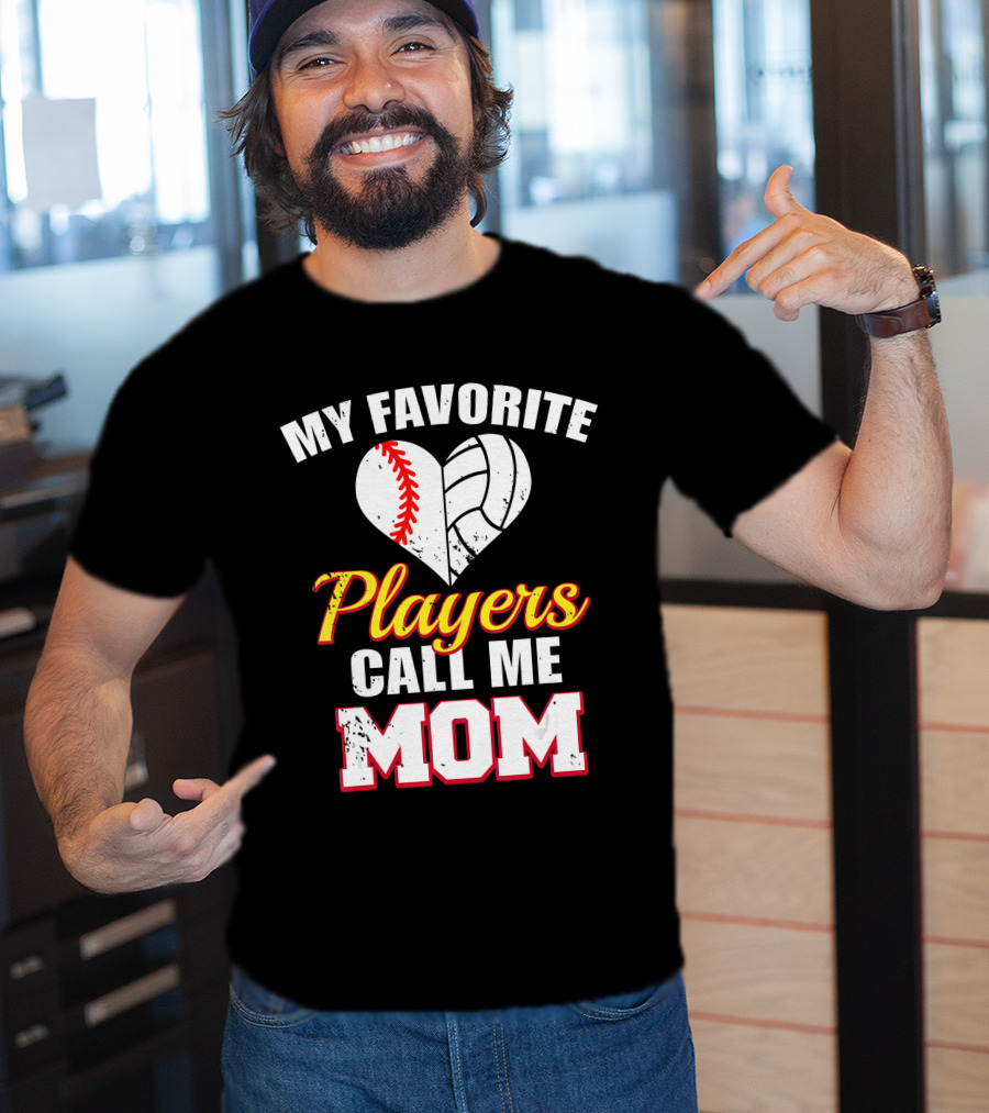My Favorite Players Call Me Mom Heart Baseball Volleyball T-Shirt