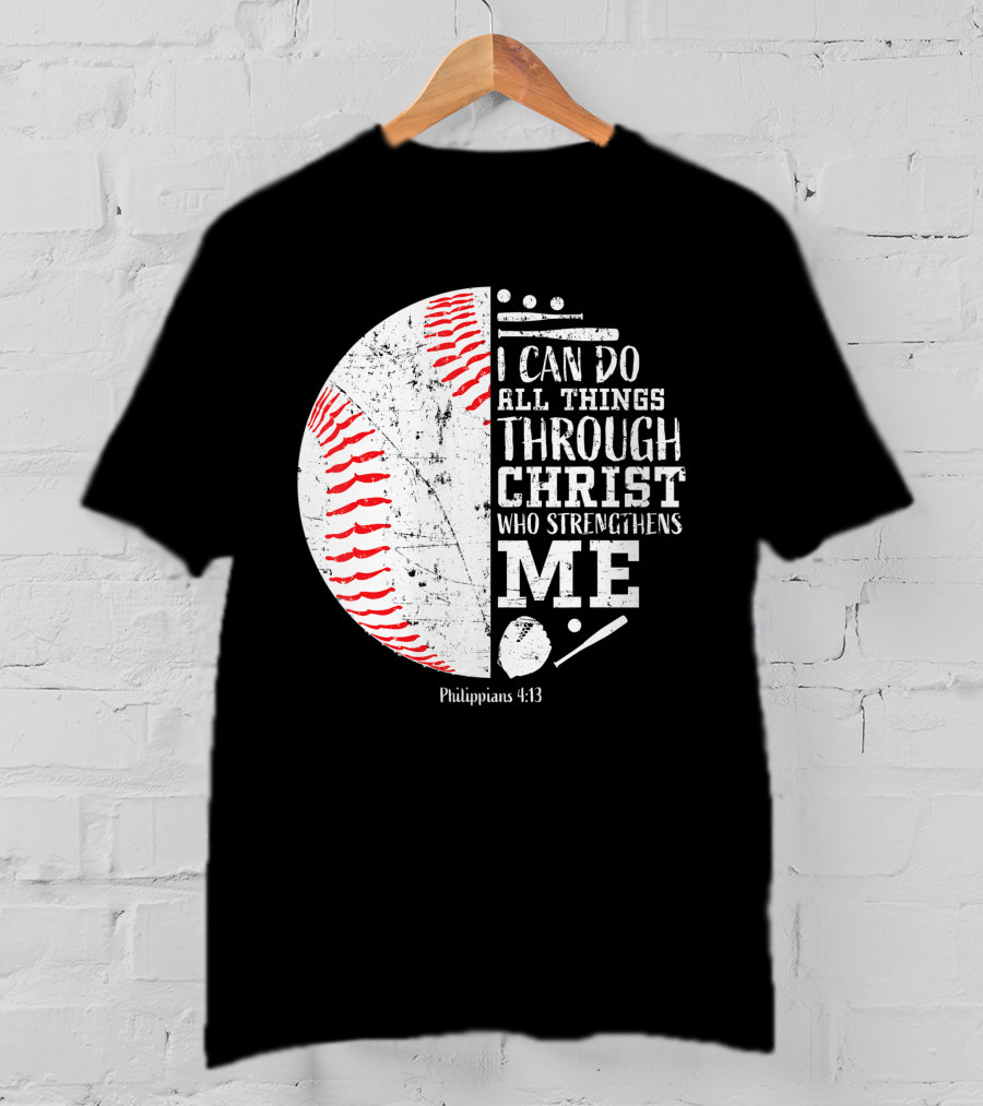 I Can Do All Things Through Christ Philippians 4:13 Baseball T-Shirt