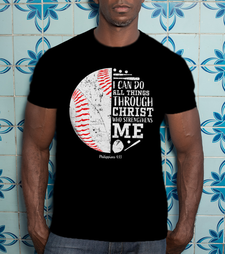 I Can Do All Things Through Christ Philippians 4:13 Baseball T-Shirt