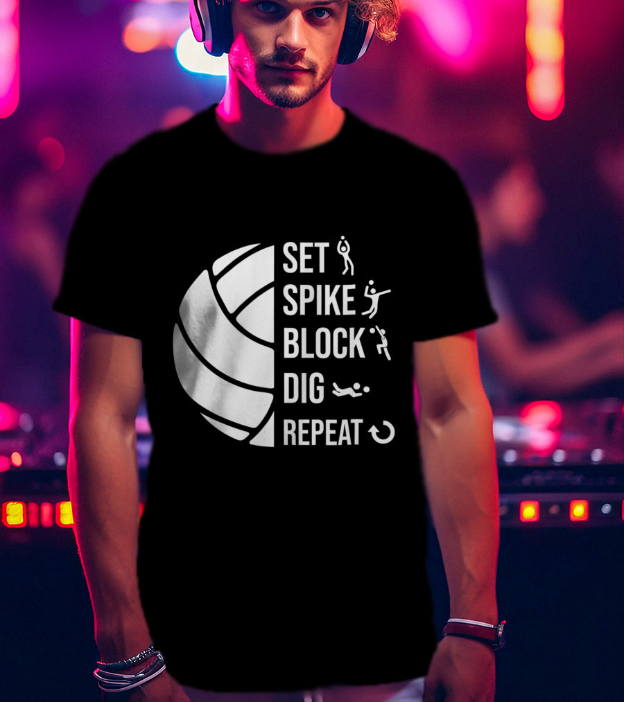 Set Spike Block Dig Repeat Volleyball For Girls Moms Coach T-Shirt
