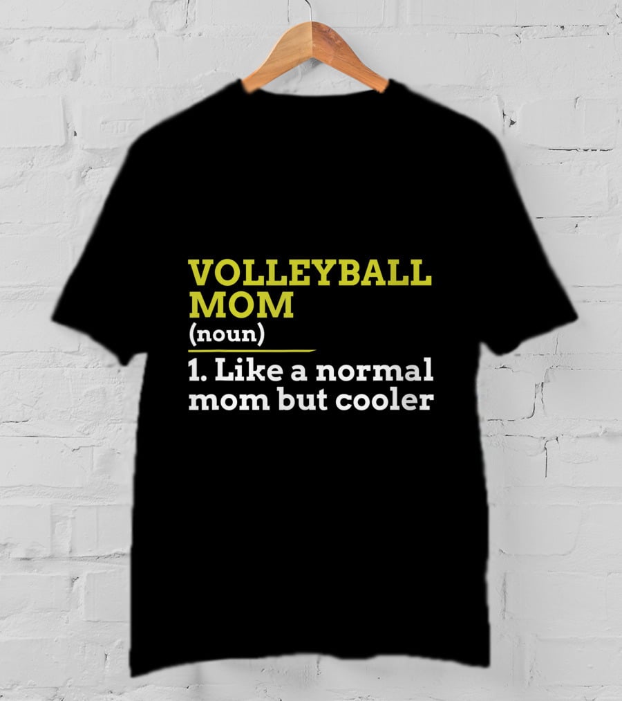 Volleyball Mom Noun 1 Like A Normal Mom But Cooler T-Shirt