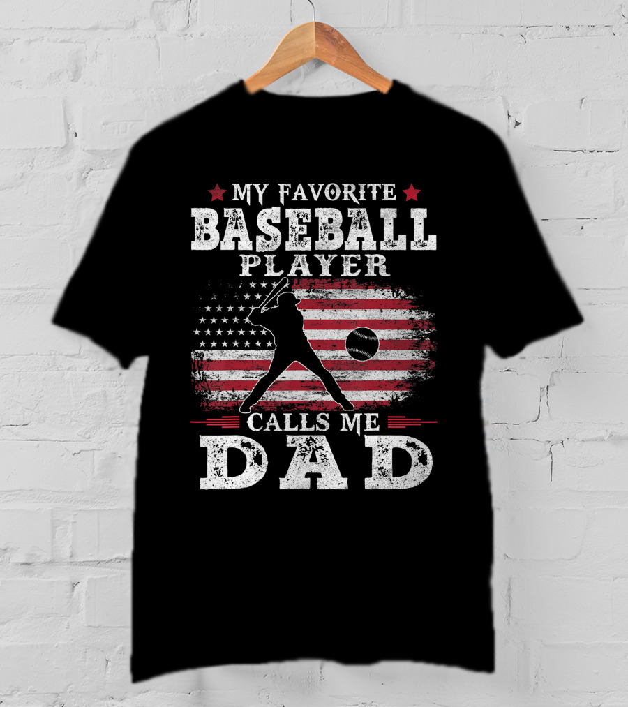My Favorite Baseball Player Calls Me Dad USA Flag T-Shirt