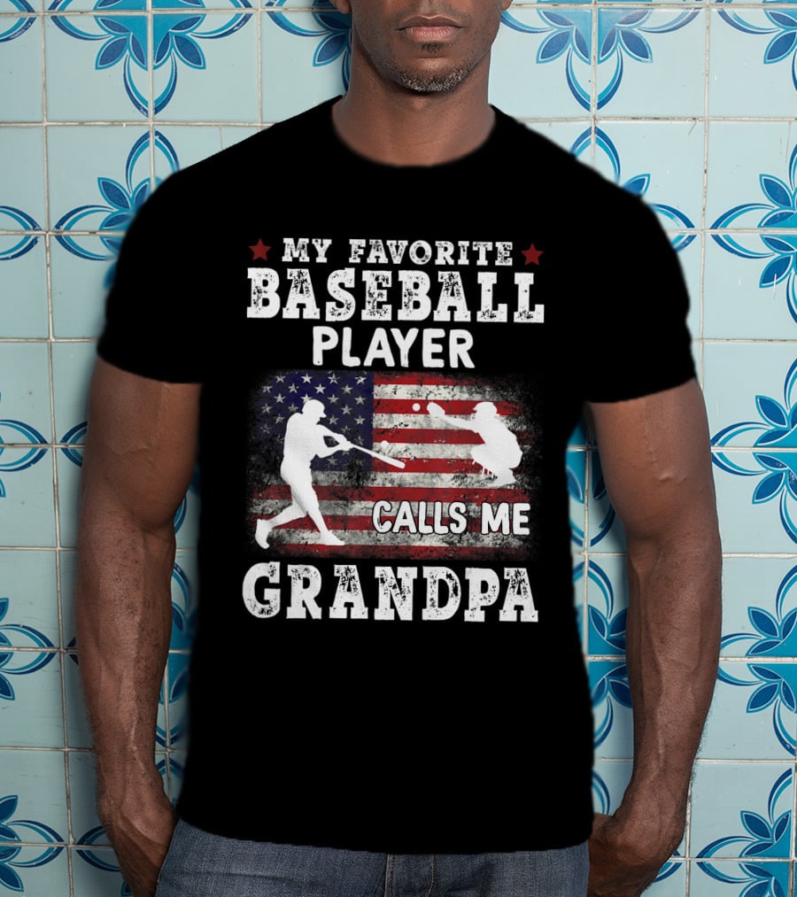 My Favorite Baseball Player Calls Me Grandpa American Flag T-Shirt
