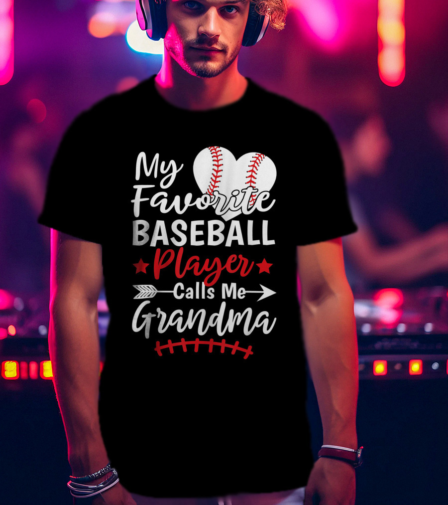 My Favorite Baseball Player Calls Me Grandma Heart And Arrow T-Shirt