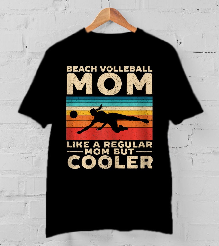 Beach Volleyball Mom Like A Regular Mom But Cooler T-Shirt