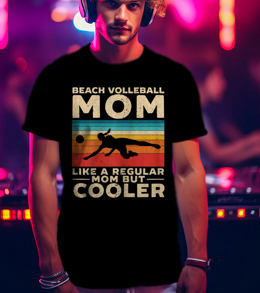 Beach Volleyball Mom Like A Regular Mom But Cooler T-Shirt